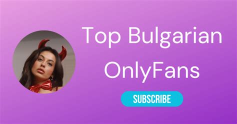 bulgaria onlyfans|14 Best Bulgarian OnlyFans Featuring Bulgarian Girls on。